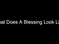 What Does A Blessing Look Like
