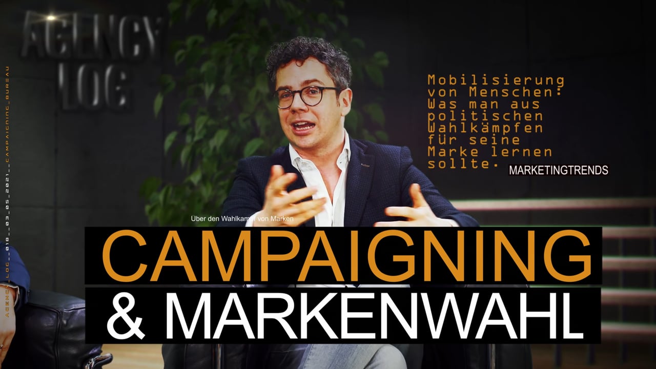 Agency Log: Campaigning &#038; Marken-Wahl