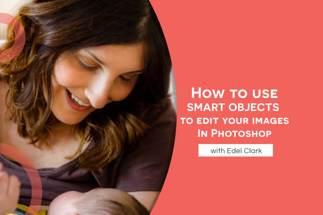 How to use Smart Objects to Edit Your Images in Photoshop