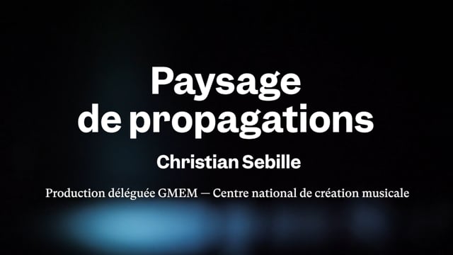 Paysage de propagations — Christian Sebille (Épisode 3)