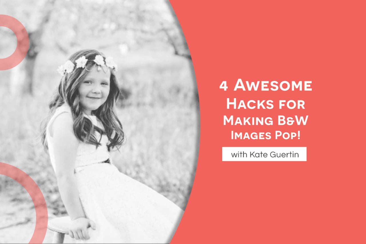 4 Awesome Hacks for Making B&W Images Pop!