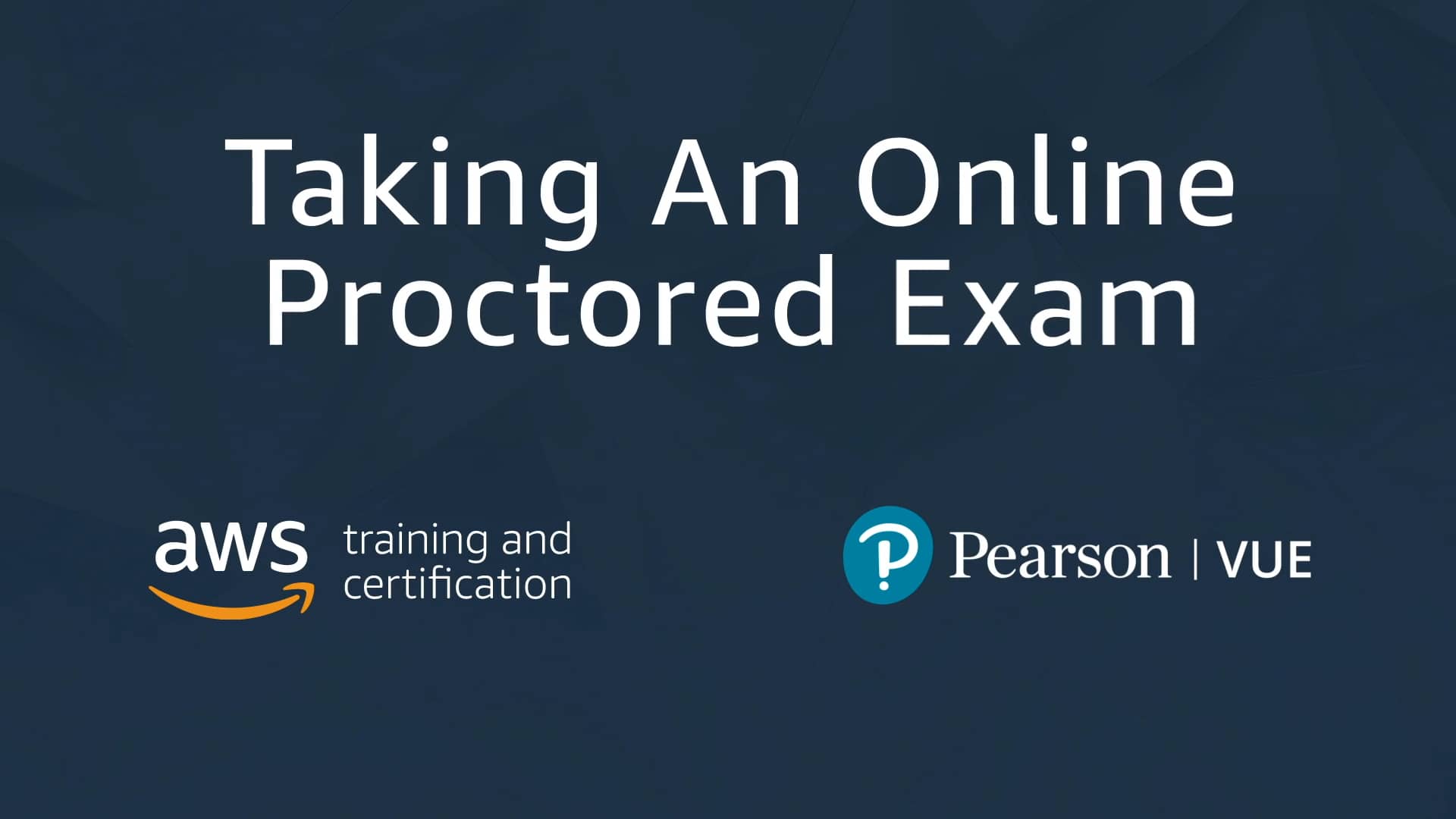 Aws certification testing from home with pearson vue online proctoring