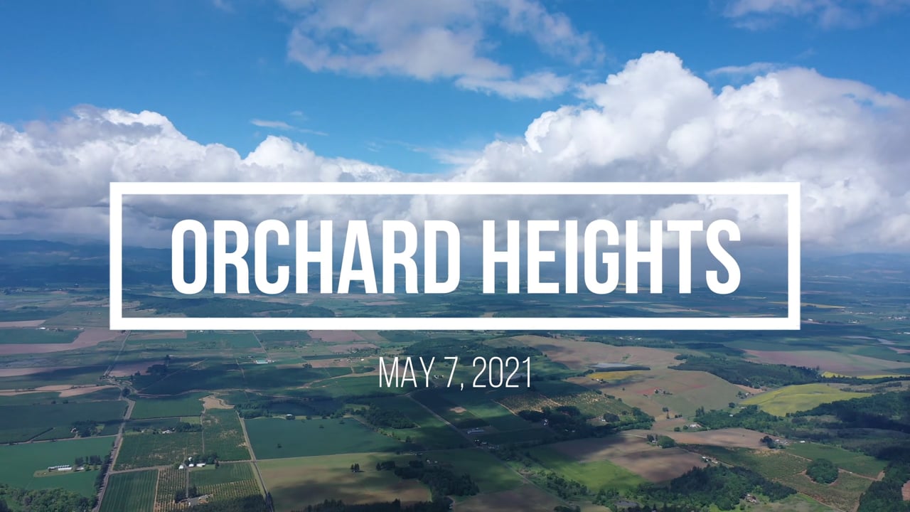 Orchard Heights May 7, 2021