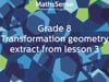 G8_Transformation geometry extract_Lesson 3