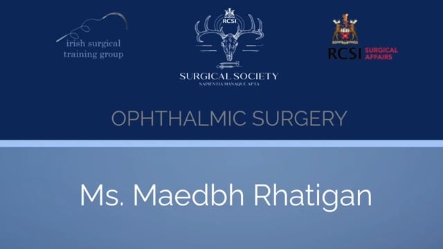 Ophthalmic Surgery - Ms. Maedbh Rhatigan