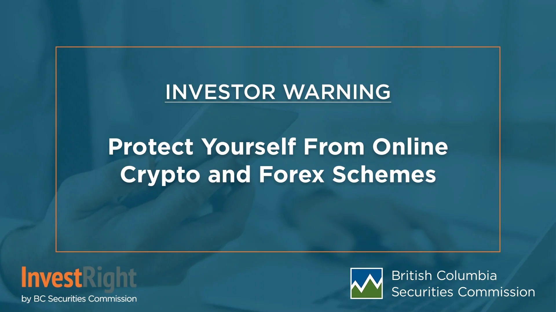 Investor Warning: Protect Yourself From Online Crypto and Forex Schemes