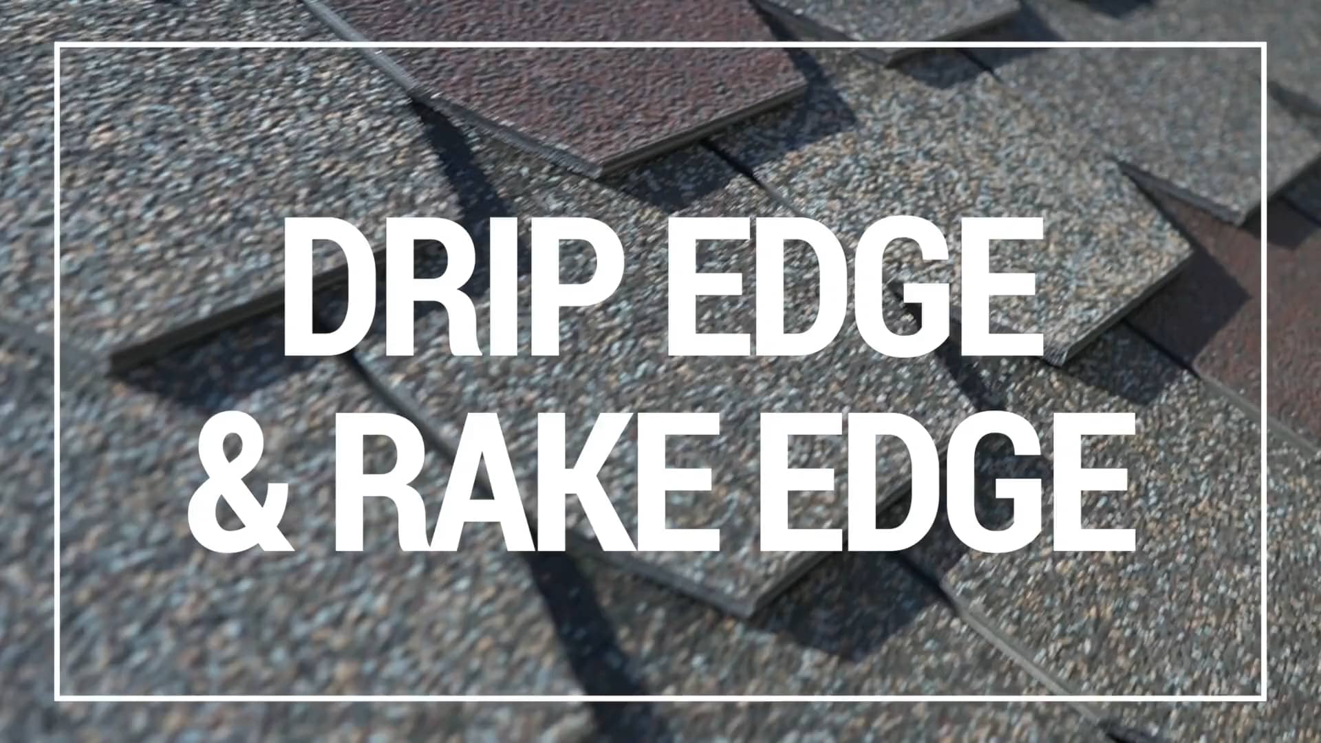 4 - DRIP EDGE & RAKE EDGE on Vimeo