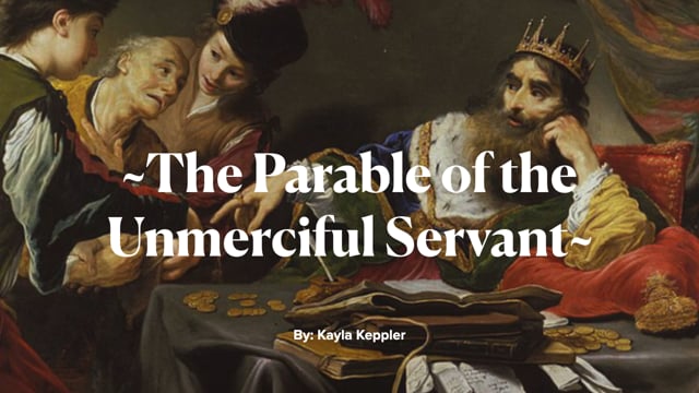 Kayla - The Parable of the Unmerciful Servant