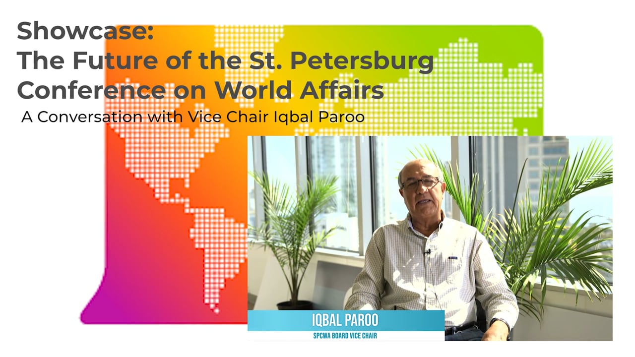 2021 Showcase The Future of the St Petersburg Conference on World Affairs - A Conversation with Vice Chair Iqbal Paroo
