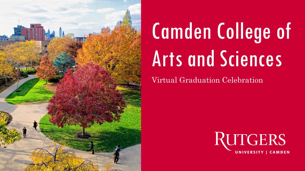 Rutgers–Camden College of Arts and Sciences Virtual Graduation ...