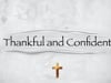 Sunday Morning Message:May 16th - "Thankful and Confident"