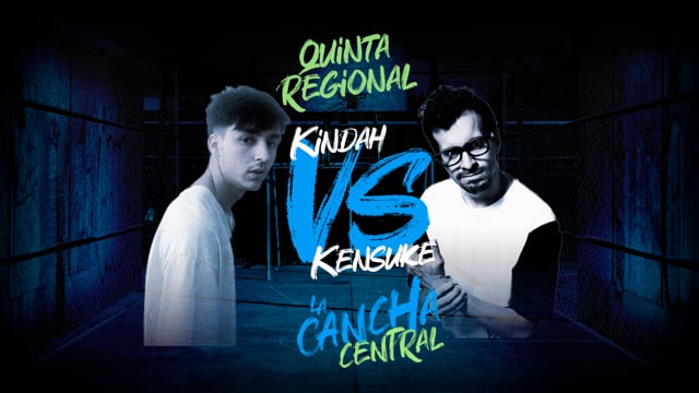 La Cancha Central | Cuartos | Kindah vs Kensuke