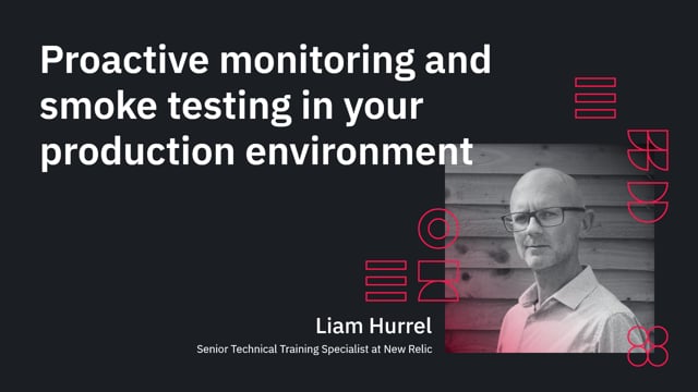 Proactive monitoring and smoke testing in your production environment