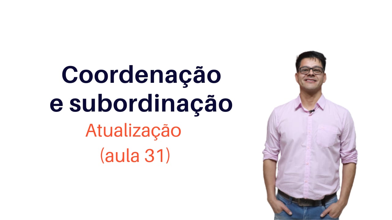 Coordenação e Subordinação