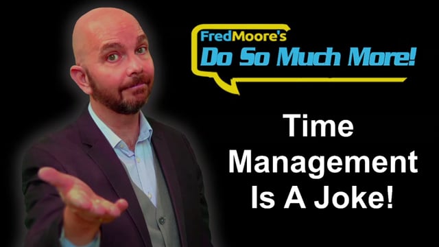 Time Management Is A Joke