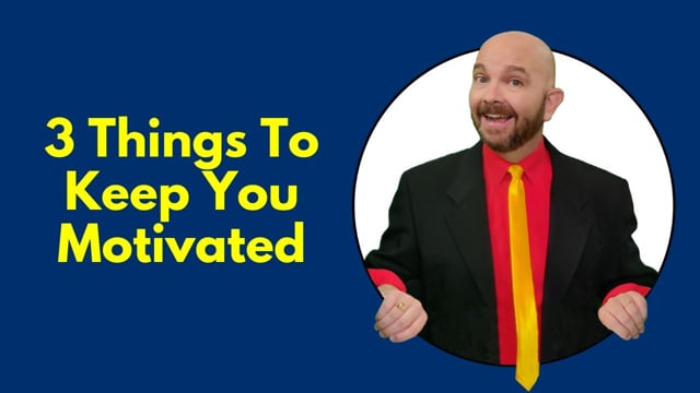 3 Ways To Keep You Motivated