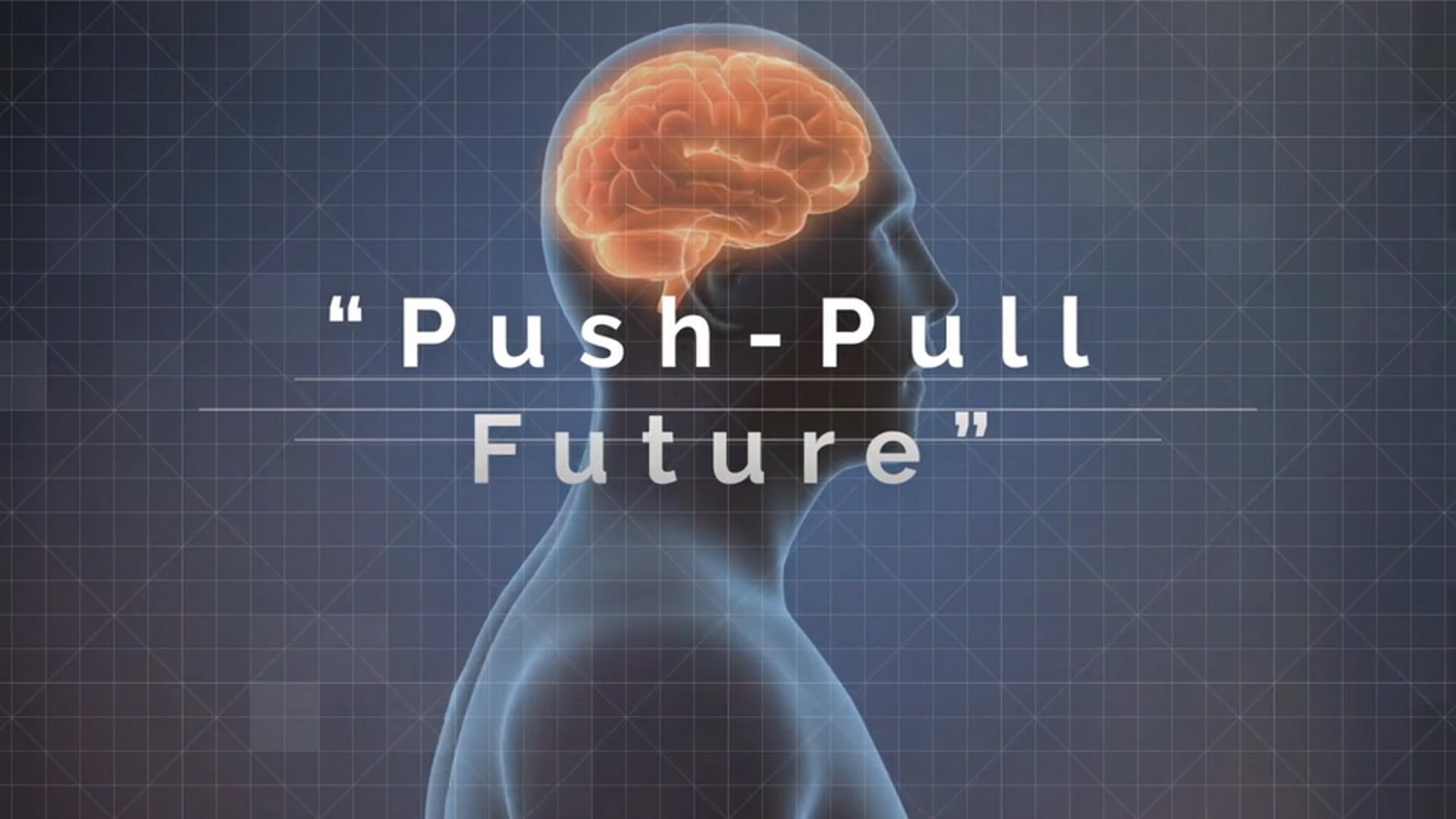The Push - Pull Future