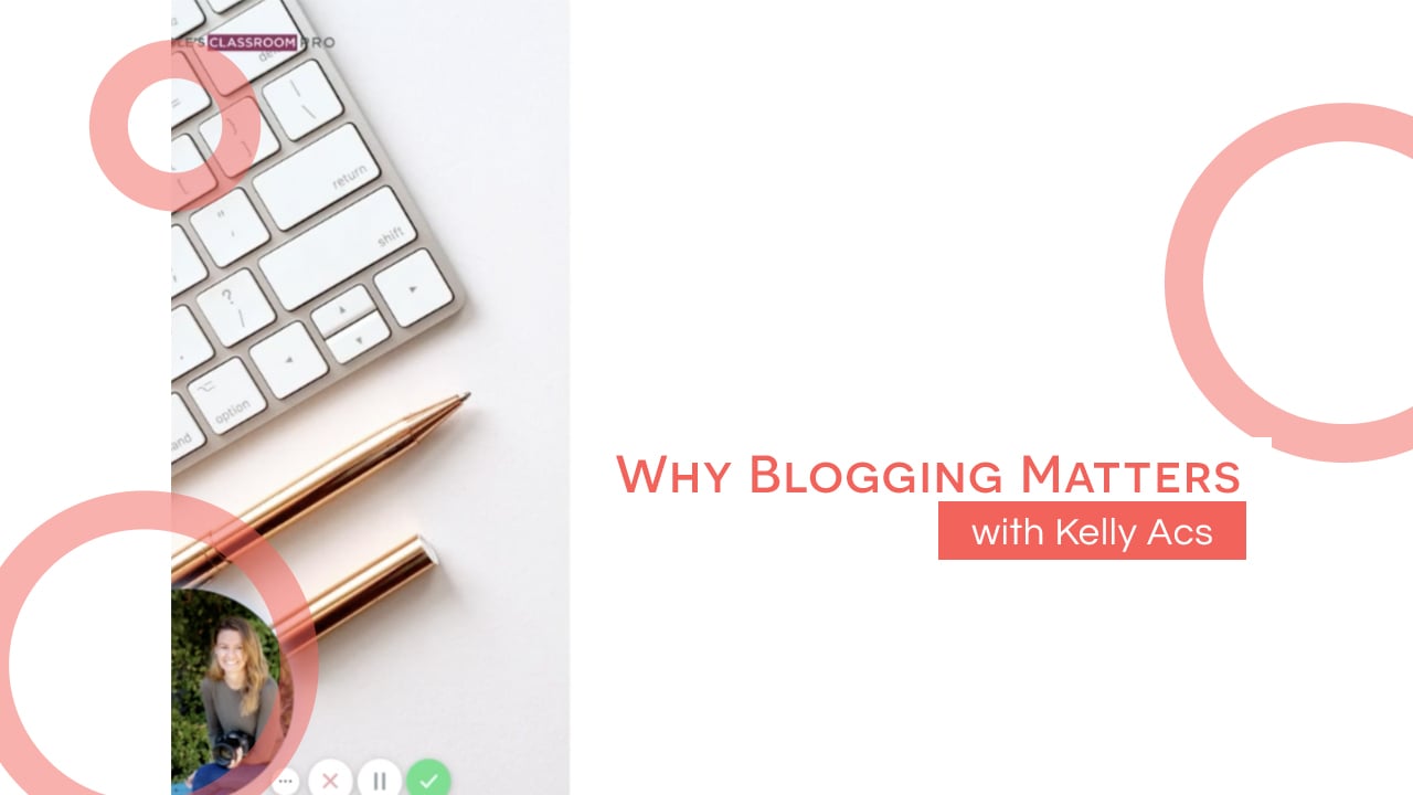 Why Blogging Matters with Kelly
