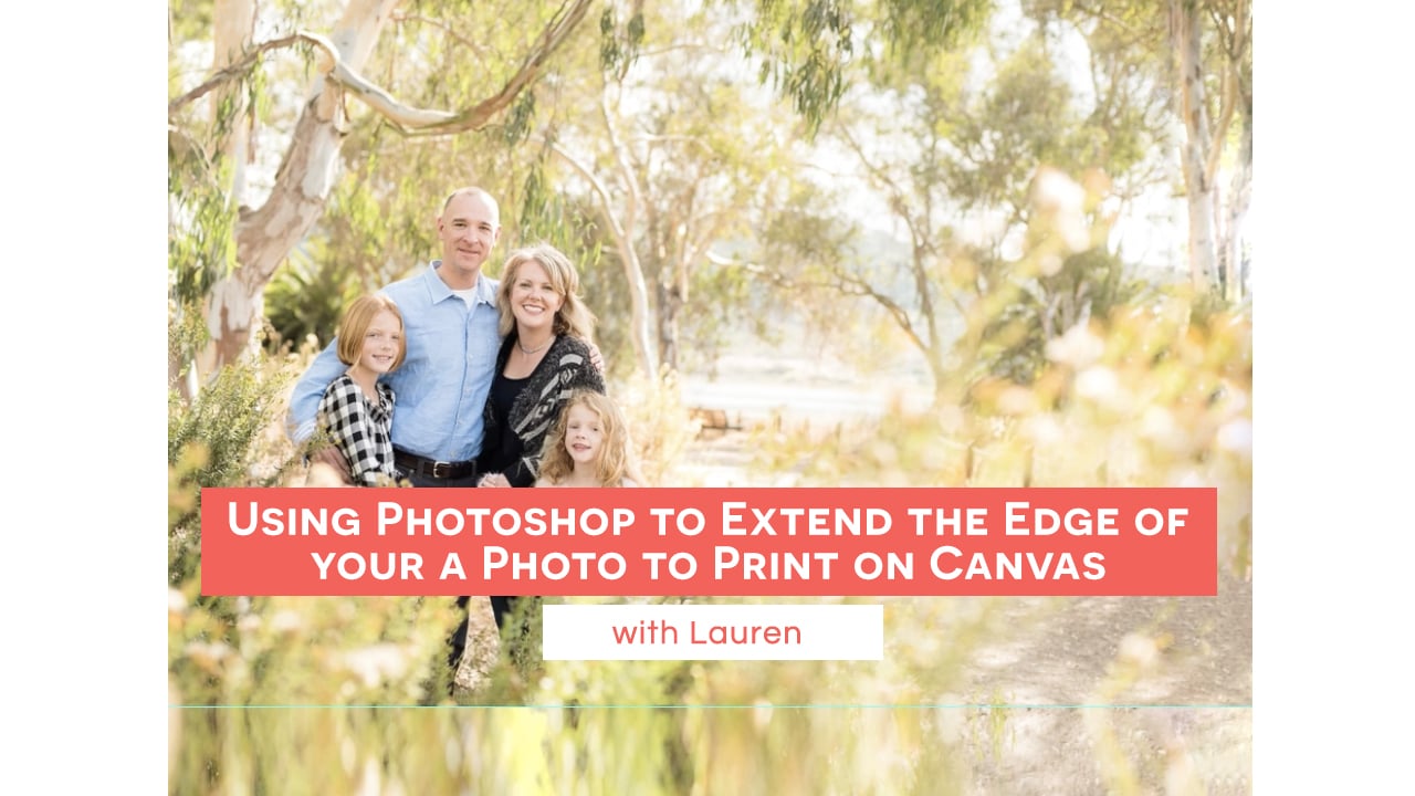 Using Photoshop to Extend the Edge of your Photo to Print on Canvas with Lauren