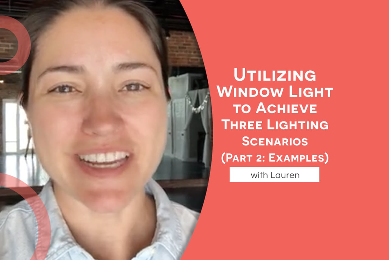 Utilizing Window Light to Achieve Three Lighting Scenarios - PART 2: Examples