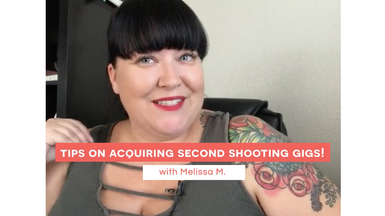 Melissa's tips on acquiring second shooting gigs!