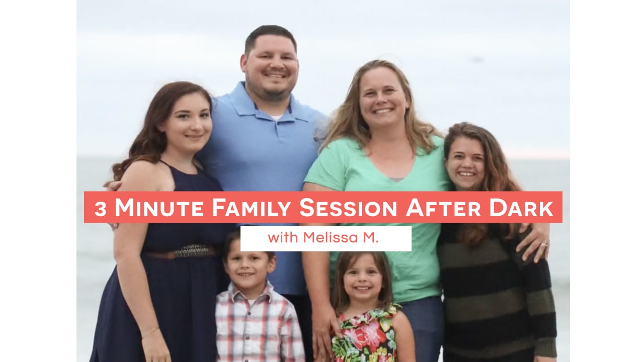 3 Minute Family Session After Dark (with Melissa)