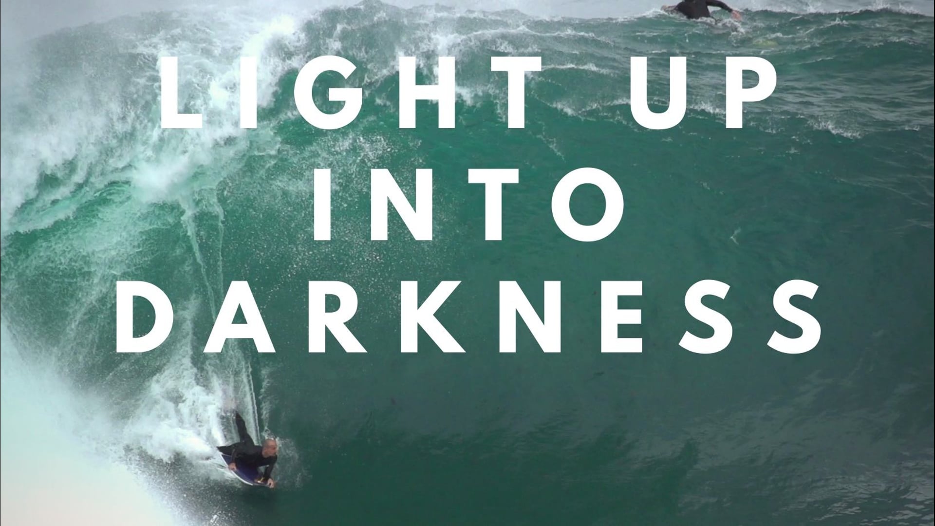 LIGHT UP INTO DARKNESS