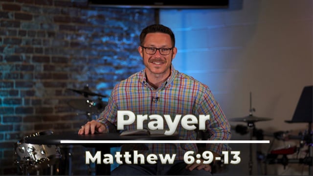 May 19, 2021 | "Prayer" | Matthew 6:9-13