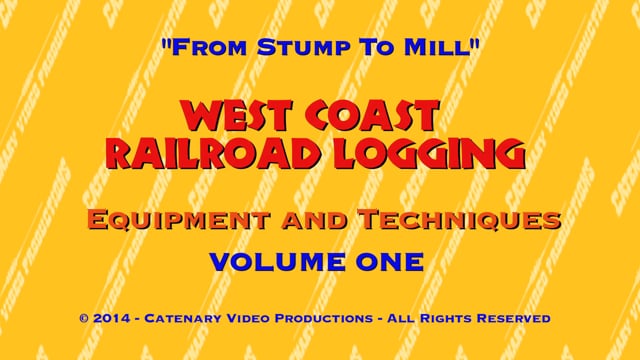 West Coast Railroad Logging - Volume 1