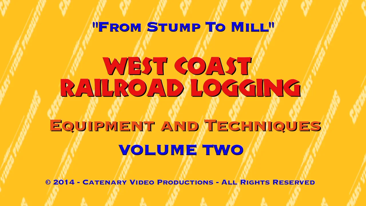 Watch West Coast Railroad Logging - Volume 2 Online | Vimeo On Demand