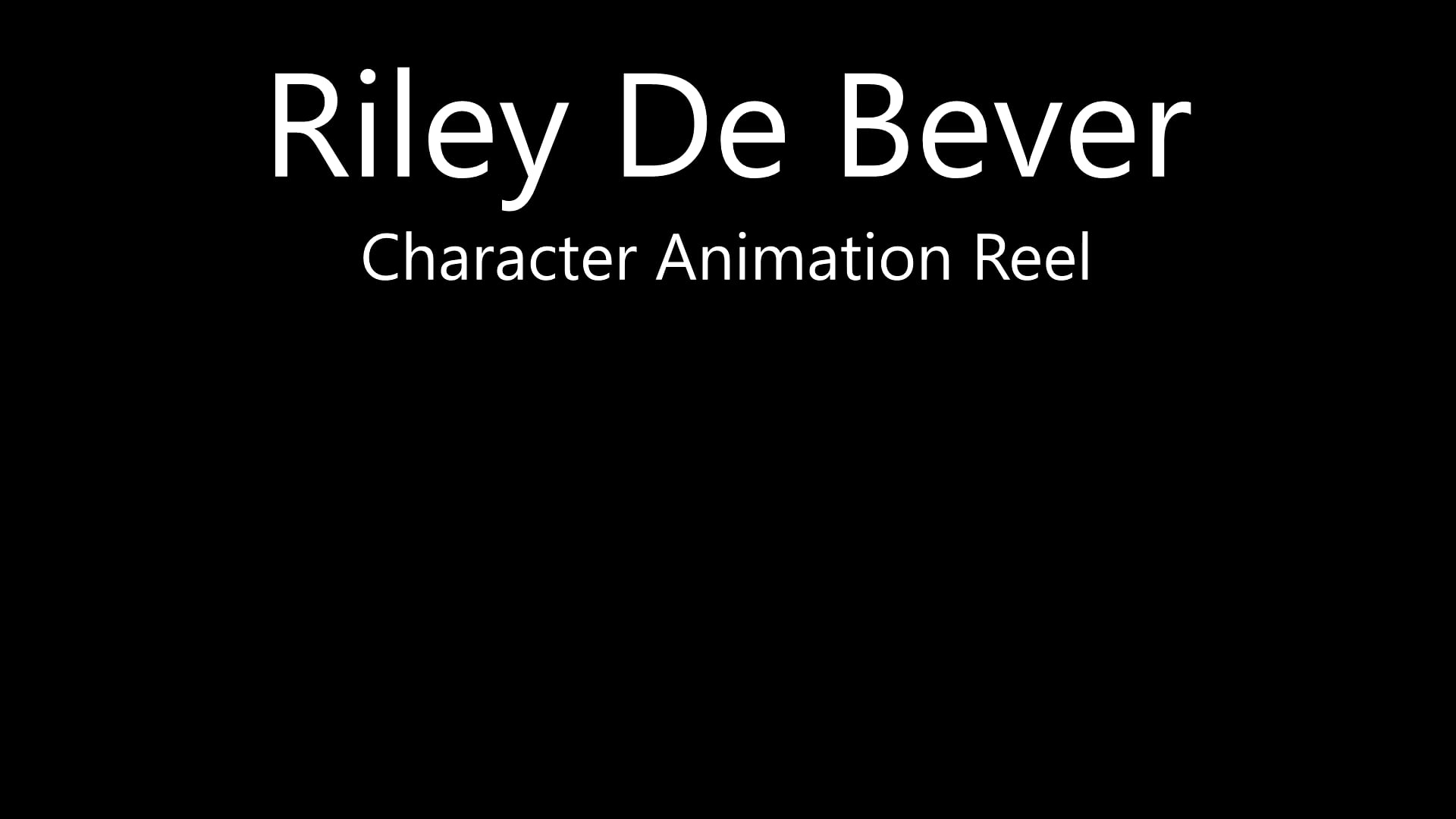 Riley De Bever Character Animation Reel