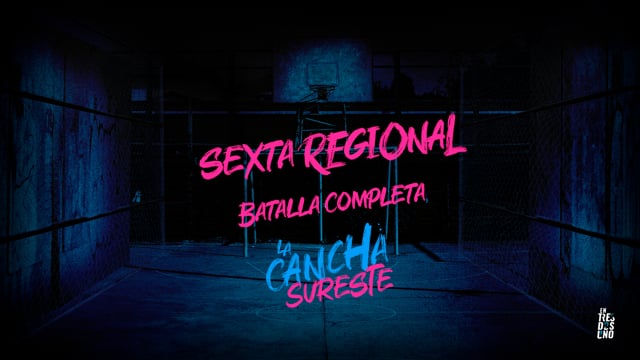 La Cancha Sureste | Sexta Regional | Batalla Completa