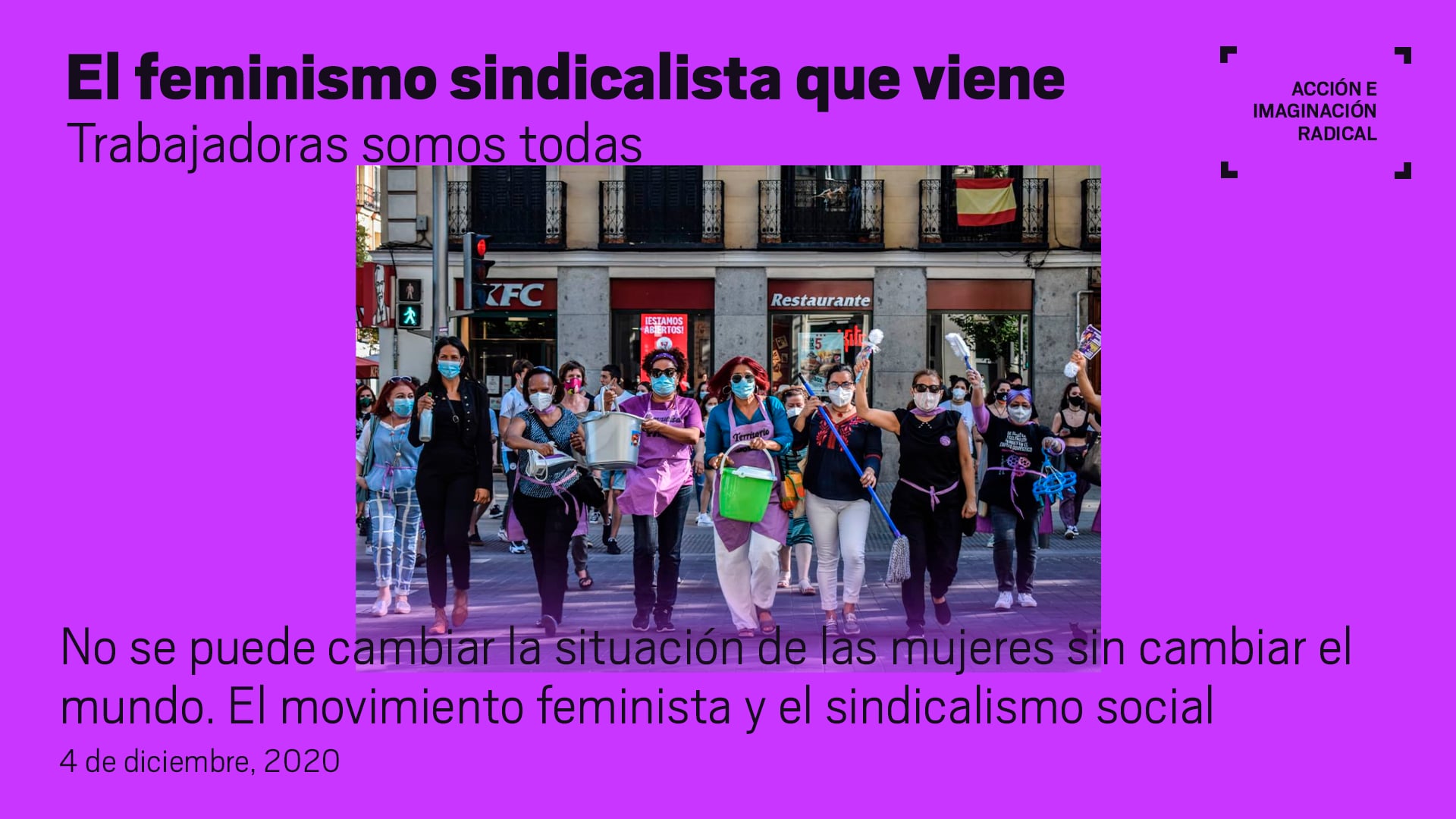 El feminismo sindicalista que viene. No se puede cambiar la situación de  las mujeres sin cambiar el mundo