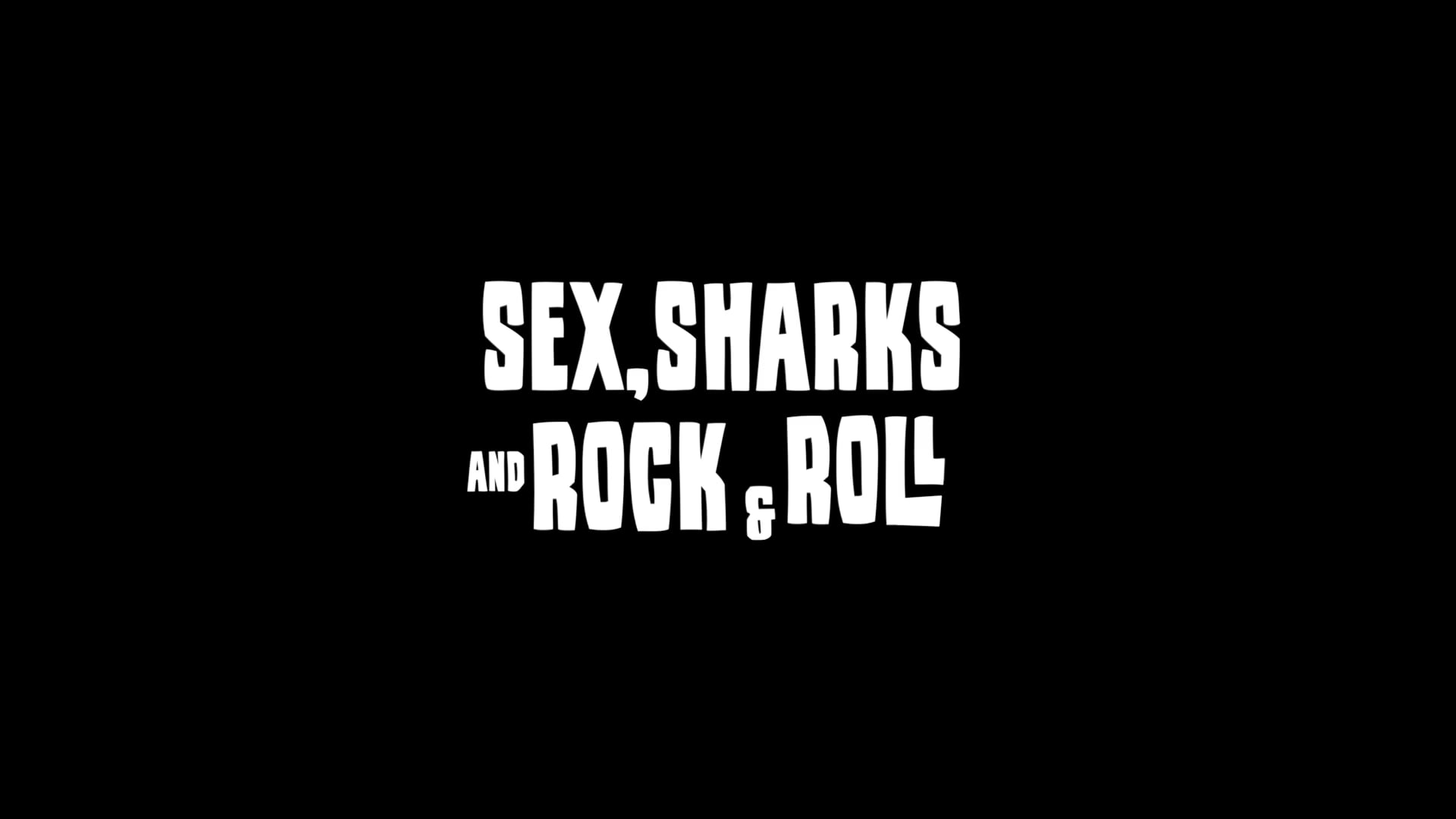 SEX, SHARKS AND ROCK&ROLL