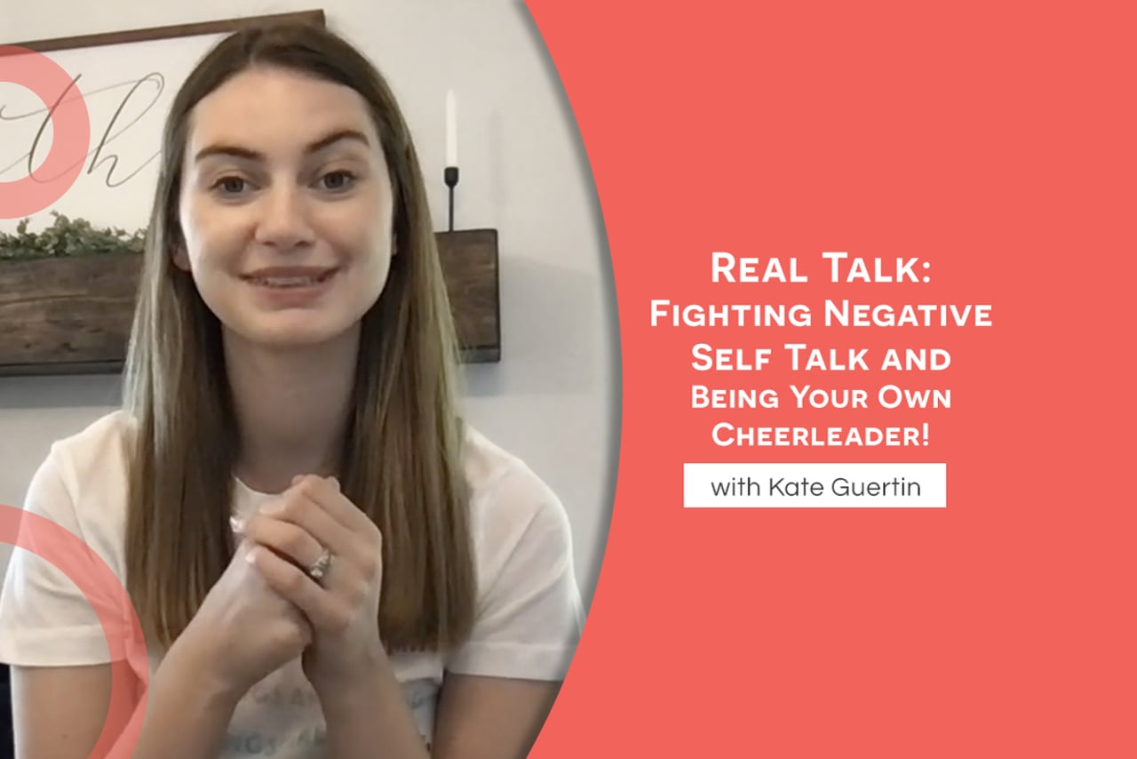 Real Talk- Fighting Negative Self Talk and Being Your Own Cheerleader