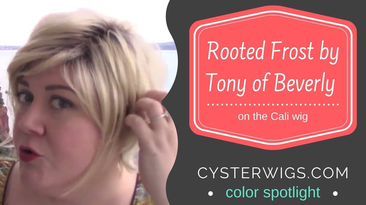 CysterWigs Color Spotlight Rooted Frost by Tony of Beverly on Cali S5E741 2017