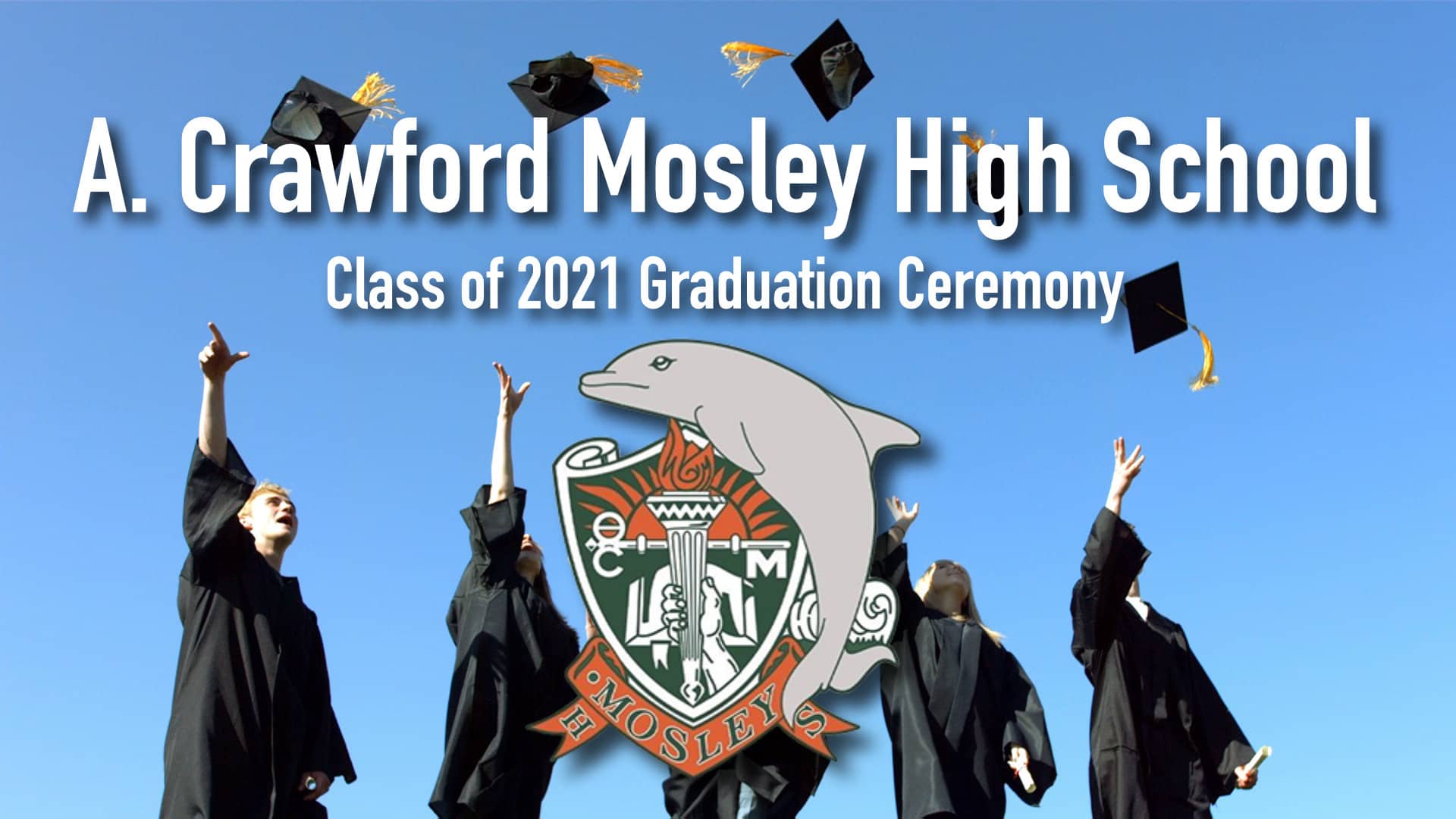 A. Crawford Mosley High School 2021 Graduation on Vimeo
