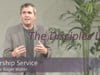 2021 05 22 - Service - "The Disciple's Life" - Pastor Roger Walter