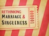 Rethinking Marriage and Singleness