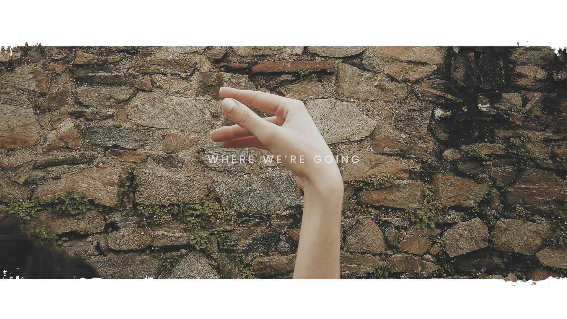 WHERE WE'RE GOING