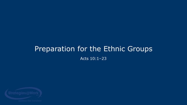 Acts 10:1–23 Preparation for the Ethnic Groups