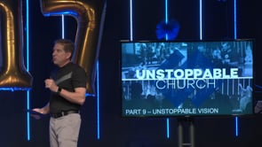 Unstoppable Church - Part 9 "Unstoppable Vision"