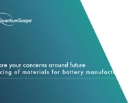 8. What are your concerns around future sourcing of materials for battery manufacturing? 