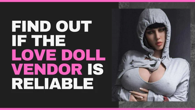 Find Out If the Sex Doll Vendor is Reliable