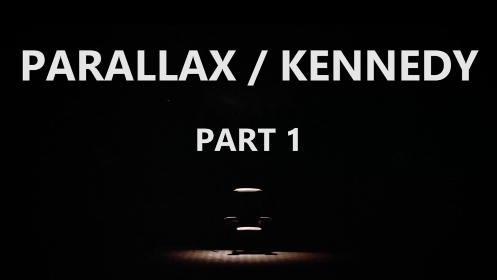 Parallax / Kennedy (part 1)