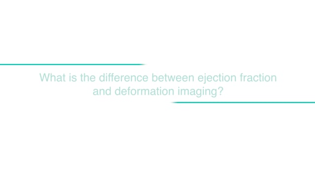 What is the difference between ejection fraction and deformation imaging?