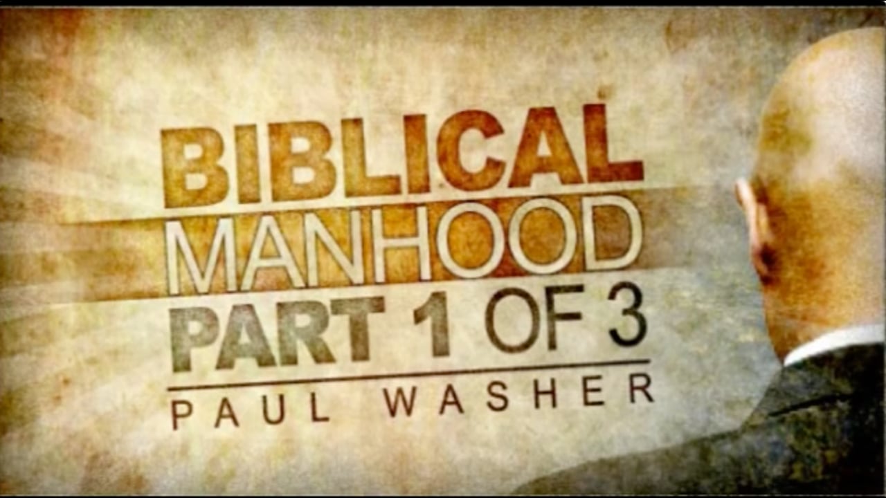 Principles of Biblical Manhood - Lesson 01: What a Man is Not