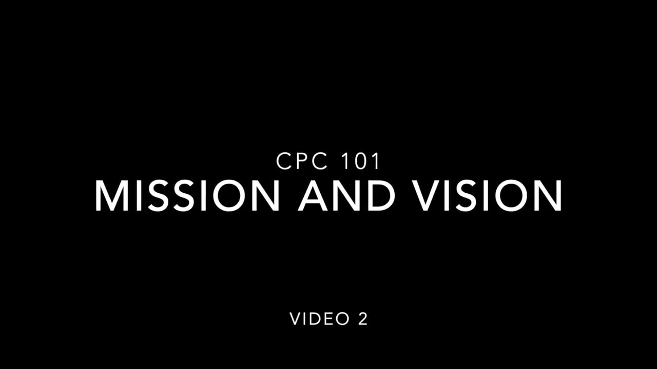 CPC 101 Video 2 Mission and Vision on Vimeo