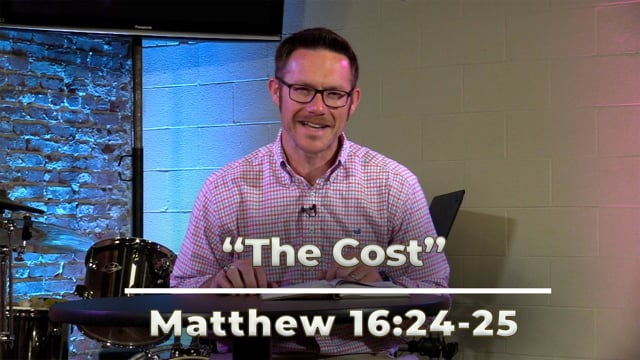 June 9, 2021 | "The Cost" | Matthew 16:24-25