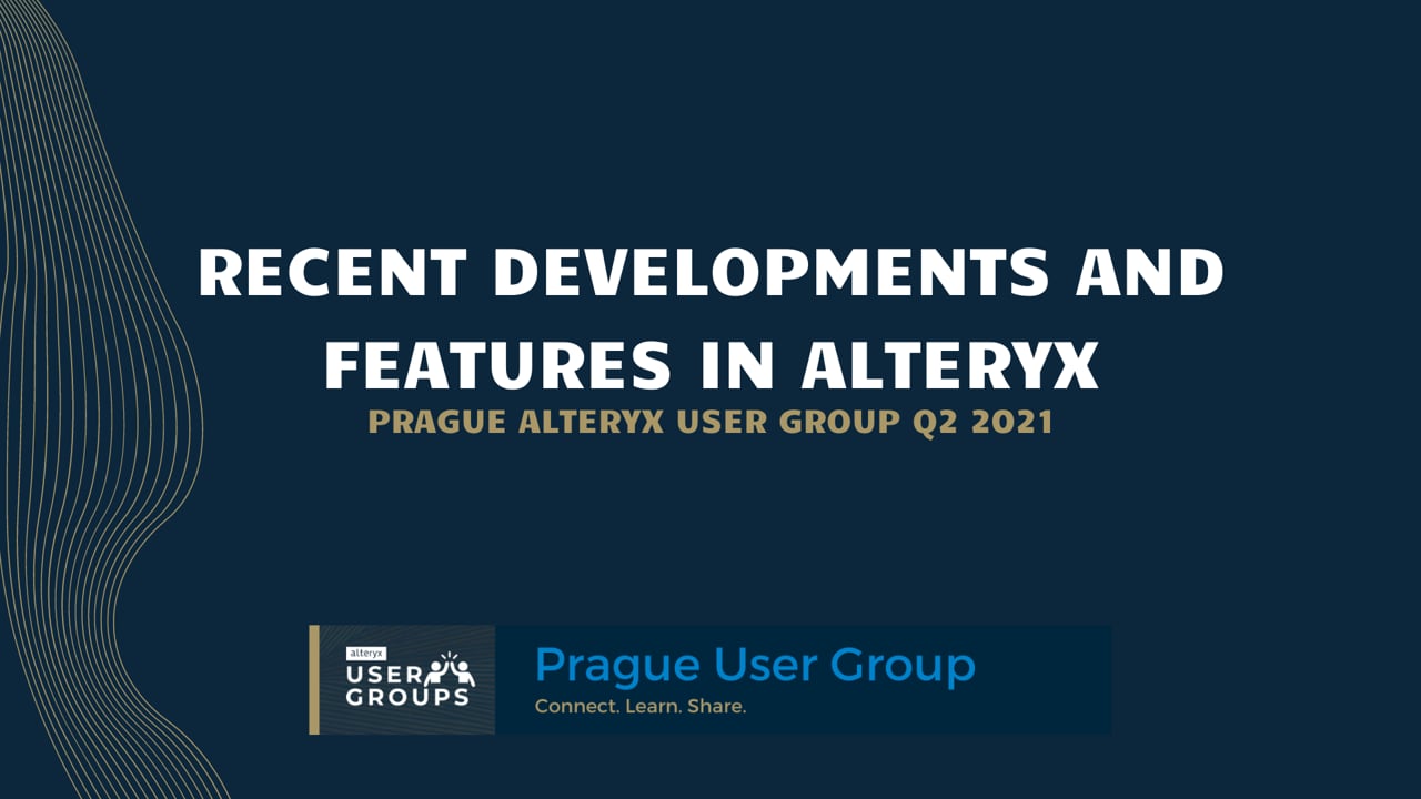 Prague AUG Session Q2: Recent Developments in Alteryx